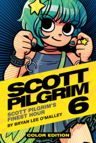 Scott Pilgrim Vol. 6: Scott Pilgrim's Finest Hour by Bryan Lee O'Malley, Bryan Lee O'Malley, Bryan Lee O'Malley, Nathan Fairbairn, 9781620100059