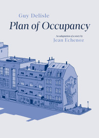 Plan of Occupancy by Guy Delisle, Mark Polizzotti, Jean Echenoz, 9781770469549