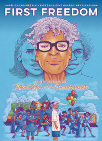 First Freedom: The Story of Opal Lee and Juneteenth by Angelique Roche, Alvin Epps, Millicent Monroe, Bex Glendining, 9781637157770