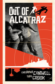 Out of Alcatraz by Christopher Cantwell, Tyler Crook, Tyler Crook, Tyler Crook, 9781637158685