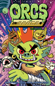 Orcs in Space Vol. 2 by Michael Tanner, Abed Gheith, Rashad Gheith, François Vigneault, Justin Roiland, 9781637150177