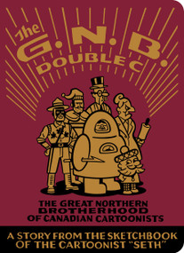 The Great Northern Brotherhood of Canadian Cartoonists by Seth, 9781770469570