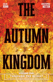 The Autumn Kingdom Vol. 1: Through the Blight by Cullen Bunn, Christopher Mitten, Francesco Segala, Taylor Esposito, 9781637158388