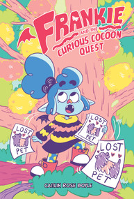 Frankie and the Curious Cocoon Quest by Caitlin Rose Boyle, Caitlin Rose Boyle, Caitlin Rose Boyle, Tom Long, 9798894880280