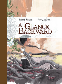 A Glance Backward by Pierre Paquet, Tony Sandoval, 9781942367109