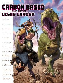 Carbon Based: The Art of Lewis LaRosa by Lewis LaRosa, Lewis LaRosa, 9781637158364
