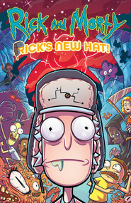 Rick and Morty: Rick's New Hat by Alex Firer, Fred C. Stresing, Andrew Dalhouse, Crank!, 9781620109823