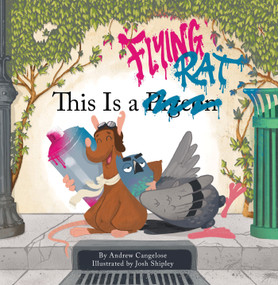 This is a Flying Rat by Andrew Cangelose, Josh Shipley, Josh Shipley, Josh Shipley, 9781620107751