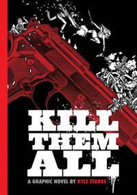 Kill Them All by Kyle Starks, Kyle Starks, 9781637157688