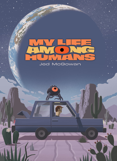 My Life Among Humans by Jed M Mcgowan, Jed M Mcgowan, Jed M Mcgowan, Jed M Mcgowan, 9781637151990