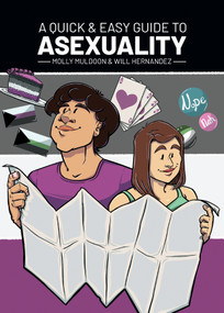 A Quick & Easy Guide to Asexuality by Molly Muldoon, Will Hernandez, Will Hernandez, 9781620108598