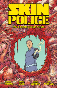 Skin Police Vol. 1: Crimes Against Nature by Jordan Thomas, Daniel Gete, Jeff Powell, Jason Wordie, 9781637158074