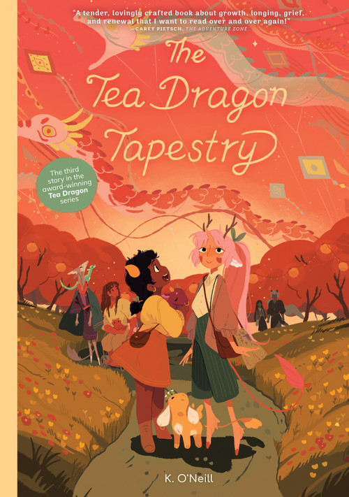 The Tea Dragon Tapestry by K. O'Neill, K. O'Neill, K. O'Neill, 9781620107744