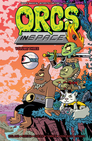 Orcs in Space Vol. 3 by Michael Tanner, Rashad Gheith, Abed Gheith, François Vigneault, Justin Roiland, 9781637150917