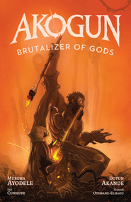 Akogun: Brutalizer of Gods by Murewa Ayodele, Dotun  Akande, Darragh Cunniffe, Hassan Otsmane-Elhaou, 9781637156254