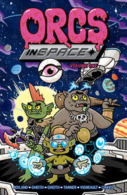 Orcs in Space Vol. 1 by Michael Tanner, Abed Gheith, Rashad Gheith, François Vigneault, 9781620107560