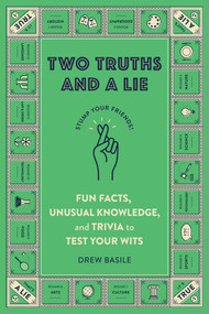 Two Truths and a Lie (Fun Facts, Unusual Knowledge, and Trivia to Test Your Wits) by Drew Basile, 9798217330706