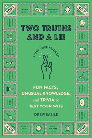 Two Truths and a Lie (Fun Facts, Unusual Knowledge, and Trivia to Test Your Wits) by Drew Basile, 9798217330706