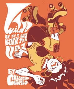 Wild Vol. 1: Or So I Was Born To Be by Cristian Castelo, Cristian Castelo, Cristian Castelo, Cristian Castelo, 9781637150931