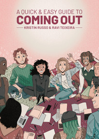 A Quick & Easy Guide to Coming Out by Kristin Russo, Ravi Teixeira, Ravi Teixeira, 9781637155066