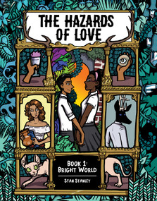 The Hazards of Love: Book One: Bright World by Stan Stanley, Stan Stanley, Stan Stanley, Stan Stanley, 9781620108574