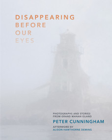 Disappearing Before Our Eyes (Photographs and Stories from Grand Manan Island) by Peter Cunningham, 9781773105079