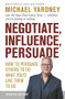 Negotiate, Influence, Persuade (How to Persuade Others to Do What You'd Like Them to Do) by Michael Yardney, 9781922810120