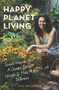 Happy Planet Living (Simple Ways to Live a Climatic Positive Lifestyle and make a Big Difference) by Mia Swainson, 9781922810168