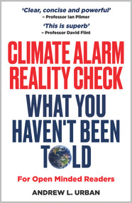 Climate Alarm Reality Check (What You Haven't Been Told) by Andrew L. Urban, 9781922810991