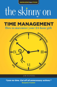 The Skinny on Time Management (How To Maximize Your 24-Hour Gift) by Jim Randel, 9781925265460