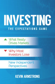 Investing (The Expectations Game) by Kevin Armstrong, 9781925265750