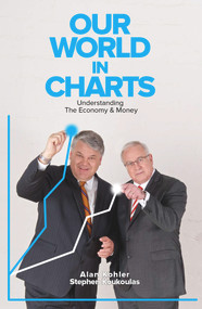Our World In Charts by Alan Kohler, Stephen Koukoulas, 9781925265866