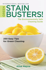 Green Stain Busters! (The Environmental Safe Cleaning Guide) by Alisa Mayne, 9781925265941