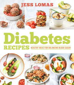 Diabetes Recipes (Healthy Ideas for Balancing Blood Sugar) by Jess Lomas, 9781925642209