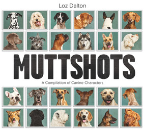 Muttshots (A Compilation of Canine Characters) by Loz Dalton, 9781925642476