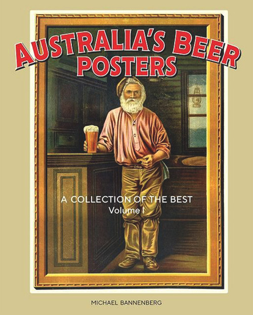 Australia's Beer Posters (A Collection of the Best) by Michael Bannenberg, 9781925642544
