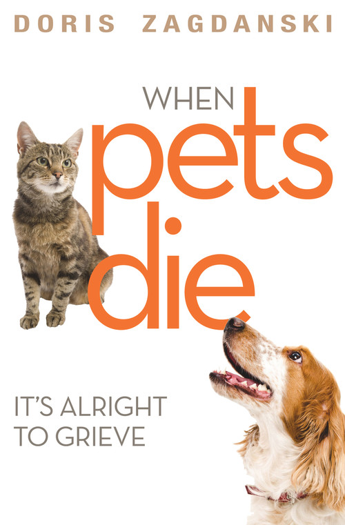 When Pets Die (It's Alright to Grieve) by Doris Zagdanski, 9781925642827