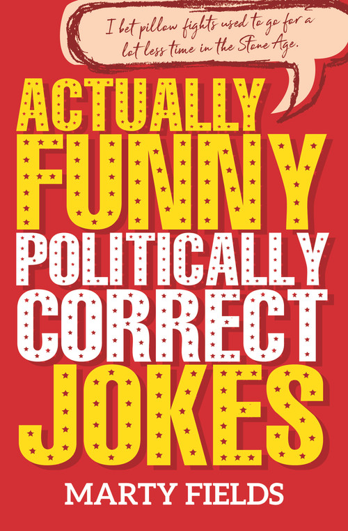 Actually Funny Politically Correct Jokes by Marty Fields, 9781925927009