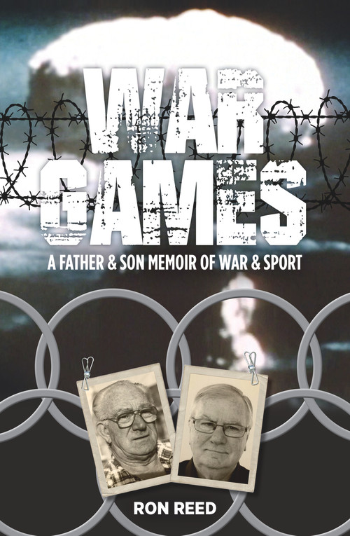 War Games (A Father and Son Memoir of War and Sport) by Ron Reed, 9781925927375