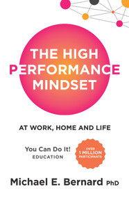 The High Performance Mindset (At Work, Home and Life) by Michael E. Bernard, 9781925927542