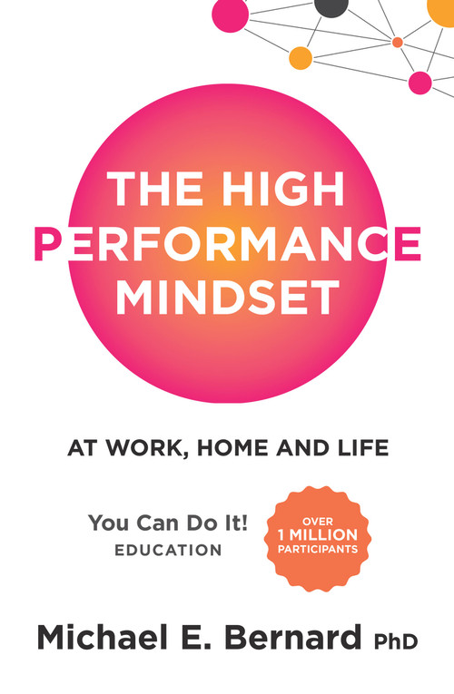 The High Performance Mindset (At Work, Home and Life) by Michael E. Bernard, 9781925927542