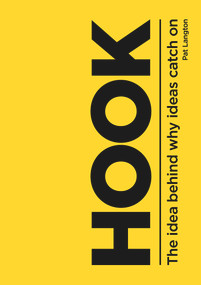 HOOK (The Idea Behind Why Ideas Catch On) by Pat Langton, 9781925927597