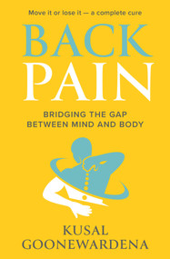 Back Pain (Bridging The Gap between Mind and Body) by Kusal Goonewardena, 9781925927788