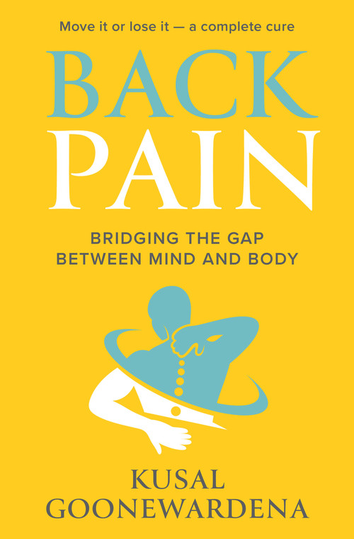 Back Pain (Bridging The Gap between Mind and Body) by Kusal Goonewardena, 9781925927788