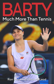 Barty (Much More Than Tennis) by Ron Reed, Chris McLeod, 9781925927801