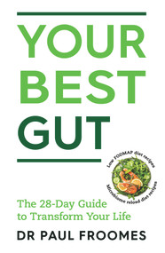 Your Best Gut (The 28-Day Guide to Transform Your Life) by Dr Paul Froomes, 9781925927948