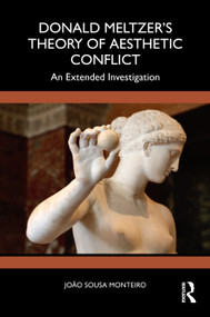 Donald Meltzer's Theory of Aesthetic Conflict (An Extended Investigation) by João Sousa Monteiro, 9781041381006