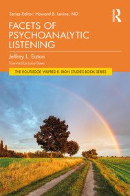 Facets of Psychoanalytic Listening by Jeffrey L. Eaton, 9781041399094