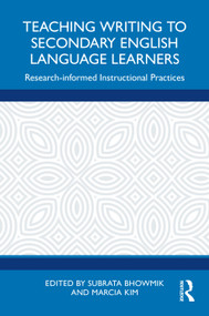 Teaching Writing to Secondary English Language Learners (Research-Informed Instructional Practices) by Subrata Bhowmik, Marcia Kim, 9781041195085