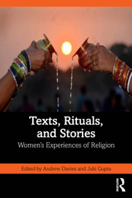 Texts, Rituals, and Stories (Women's Experiences of Religion) by Andrew Davies, Juhi Gupta, 9781041153788